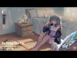 Nightcore - Ta Từng Tồn Tại