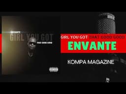 ENVANTE - GIRL YOU GOT THAT GOOD GOOD! (Compas Love)