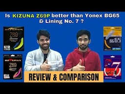 Which String Is Better Kizuna Z69P, Yonex BG65, Lining No.7 ? | Full Review & Comparison |