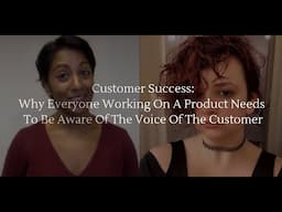 Customer Success: Why Everyone Working On A Product Needs To Be Aware Of The Voice Of The Customer