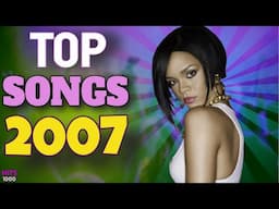 Top Songs of 2007 - Hits of 2007