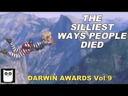 The Silliest Ways People Died | Darwin Awards Volume 9