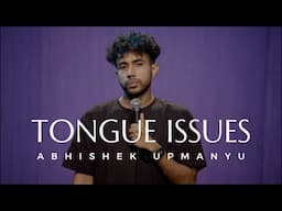 Tongue Issues - Standup Comedy by Abhishek Upmanyu