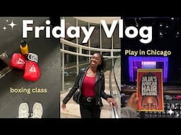 Friday Vlog 🎭 🥊 🌃 | Play in Chicago, Boxing Class, Nighttime Skincare Routine