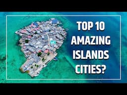 10 Amazing Island Cities around the World - Travel Video