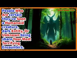 People who've seen a humanoid, dark entity, or unknown paranormal creature, etc., what's your story?