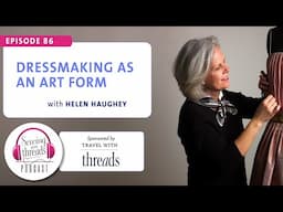 Dressmaking as an Art Form, with Helen Haughey | Episode 86