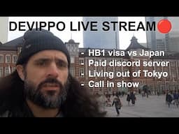 🔴 DevIppo Live Stream: Japan vs HB1 Visa,Stealing Japanese jobs?, living out of Tokyo, call in show