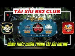 B52 club | Mẹo bắt cầu tài xỉu b52club uy tín - cách bắt cầu tài xỉu b52club thuật toán 2024