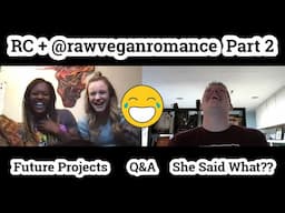 Part 2 @rawveganromance // Future Projects, Rapid Fire Q&A and Some Surprising Answers?!?