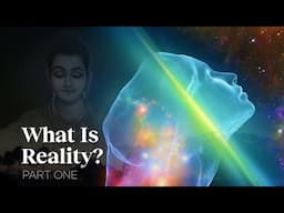 The Buddha's Answer: What is Reality? | Part One