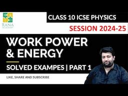 CLASS 10 ICSE PHYSICS WORK POWER ENERGY PART A Solved Examples -Part 1