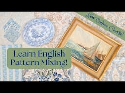 NEW! Learn English Pattern Mixing ~ Online Course! Get the Layered English Country Home Look