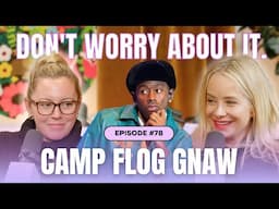 Don't Worry About Camp Flog Gnaw