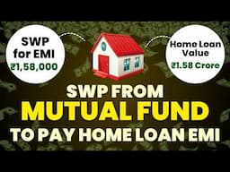 SWP in mutual funds to pay home loan EMI STRATEGY | Systematic Withdrawal Plan | Mutual Funds