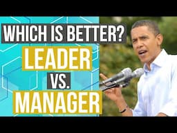 Which Is Better Leader vs Manager? (Using Parenting as Example)