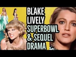 BLAKE LIVELY SEQUEL & SUPERBOWL DRAMA