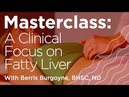 Masterclass: Metabolic Well-Being - A Clinical Focus on Fatty Liver