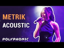 Metrik - We Got It (Acoustic) | Polyphonic