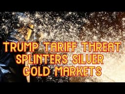 Trump Tariff Threat Splinters Silver Gold Markets Further