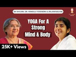 Yoga Can Solve Work & Relationship Issues | Dr. Hansaji Yogendra, BK Shivani & Rajan Navani