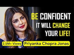 How CONFIDENCE can Change your Life - Priyanka Chopra Jonas | Seek Inspiration