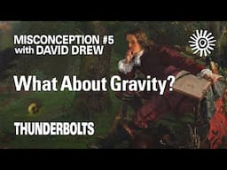 Misconception #5: What About Gravity? | Thunderbolts