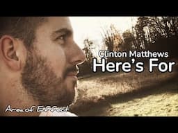 Here’s For - Clinton Matthews / Area of Effect Original Music Video