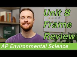 AP Environmental Science Unit 8 Frame Review Video