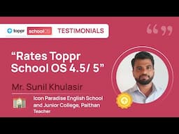 Sunil Khulasir | Icon Paradise English School, Paithan | Toppr School OS Testimonial