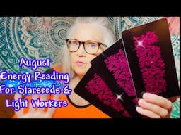 August Energy Reading & For Starseeds, Light Workers & The Divinity Community #starseeds