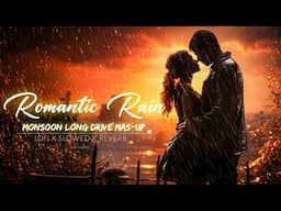 Romantic Rain Mashup Songs For Long Drive | Monsoon jukebox 2024