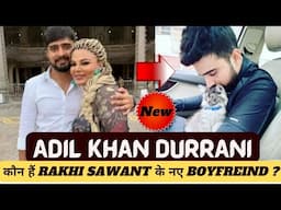 Rakhi Sawant Boyfriend ( Adil Khan Durrani ) Biography | Rakhi & Adil Lovestory | Who is Adil Durani