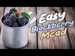 Very Tasty Blackberry Mead Recipe for Home!