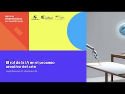 El rol de la IA en el proceso creativo del arte - Nayat Sánchez-PI | Valparaíso 2024