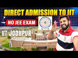 😍DIRECT ADMISSION TO IIT JODHPUR WITHOUT JEE | SECRET REVEALED🤯| ❌NO JEE REQUIRED | DREAM COME TRUE🔥