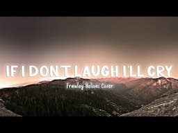 If I Don'T Laugh I'Ll Cry - Frawley (Helions Cover)  [Lyrics]