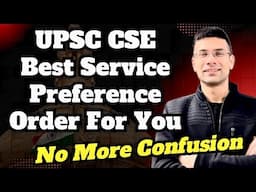 UPSC Best Service Preference Order For You | No More Confusion in UPSC Form Filling | IAS 2025