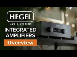 Hegel Integrated Amps Overview - H95, H120, H190v, H400 & H600