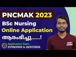 PNCMAK 2023 BSc Nursing Application Started | PNCMAK Application Details in Malayalam | PNCMAK