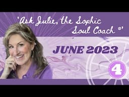 Ask Julie, the Sophic Soul Coach® | June 2023 | Letter Four