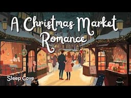 A Christmas Market Romance - A Relaxing Sleep Story for Adults 😴😴😴