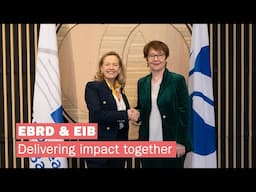 EBRD and EIB. Delivering impact together