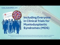 Including Everyone in Clinical Trials for Myelodysplastic Syndromes (MDS)