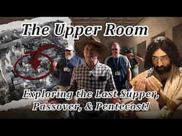 Upper Room Tour: Exploring the Last Supper, Passover, Pentecost, Tomb of David, Mt. Zion, Jerusalem