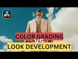 Color Grading vs Look Development (Do you know the difference?)