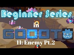 Godot Beginner Tutorial 11: Enemy Pt. 2