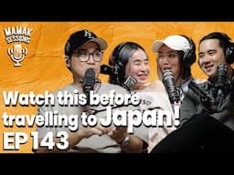 Watch This Before Going to Japan (ft. Cabibibi) - Mamak Sessions Podcast EP. 143