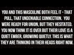 This Masculine Regrets Hesitating But Their Love Is An Ember, Growing Under The Surface ✨ Reading