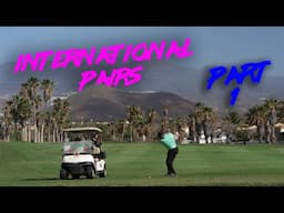 🏌️‍♂️ International Pairs Golf Tenerife | Part 1 🌍